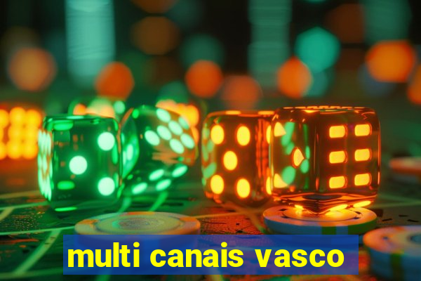 multi canais vasco